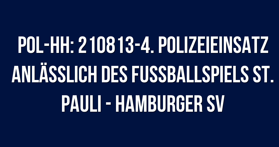 Polizeibericht Hamburg: POL-HH: 210813-4. Polizeieinsatz ...