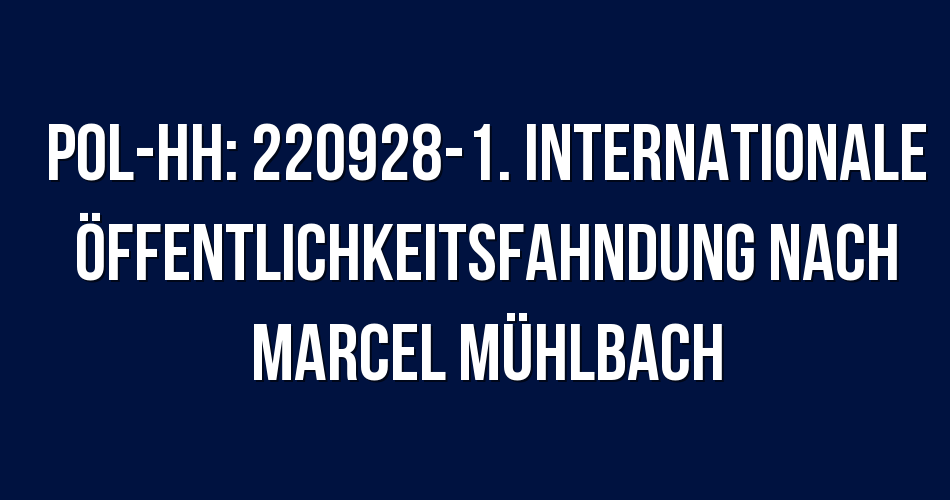 Polizeibericht Hamburg POLHH 2209281. Internationale