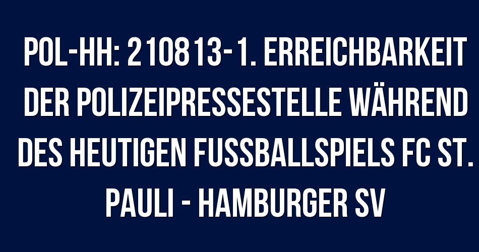 Polizeibericht Hamburg: POL-HH: 210813-1. Erreichbarkeit ...